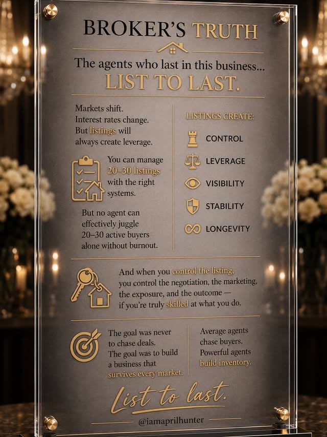 The agents who survive every market usually have one thing in common…They learned how to LIST.Buyers are important.But listings create leverage.Listings create visibility.Listings create longevity.You can work multiple listings at one time with systems, strategy, and structure.But trying to manage countless active buyers alone eventually creates burnout.The strongest agents understand:when you control the listing, you control the negotiation, the exposure, the marketing, and often the outcome.This business is not just about chasing the next commission.It’s about building a business that lasts through every market shift.LIST TO LAST.@iamaprilhunter#realestateagent #realtor #millionaire #realestate #iamaprilhunter by @iamaprilhunter