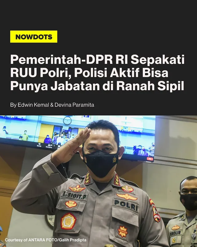 Pemerintah dan DPR RI menyepakati bahwa anggota Polri aktif tetap dapat menduduki jabatan di luar institusi kepolisian dalam revisi UU Polri yang sedang dibahas. Selain jabatan yang berkaitan langsung dengan fungsi kepolisian, anggota Polri juga bisa ditempatkan di kementerian atau lembaga atas permintaan instansi terkait yang membutuhkan keahlian tertentu, bahkan melalui penugasan langsung dari Presiden. Ketentuan ini nantinya akan diatur lebih rinci melalui Peraturan Pemerintah (PP).

Namun, usulan tersebut sempat menuai sorotan di DPR karena dinilai berpotensi bertentangan dengan TAP MPR Nomor VII Tahun 2000 yang mengatur anggota Polri harus pensiun atau mengundurkan diri sebelum menduduki jabatan di luar kepolisian. Pemerintah menegaskan aturan tersebut akan dijabarkan lebih lanjut agar tetap sejalan dengan ketentuan yang berlaku. Dengan disetujuinya pasal ini, ruang penempatan polisi aktif di berbagai kementerian, lembaga negara, hingga penugasan khusus Presiden dipastikan tetap terbuka dalam RUU Polri yang baru.

-
#nowdots