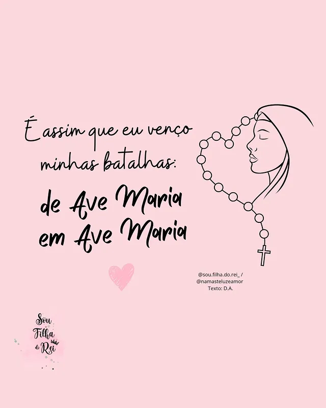 É assim que eu venço minhas batalhas: de Ave Maria em Ave Maria!